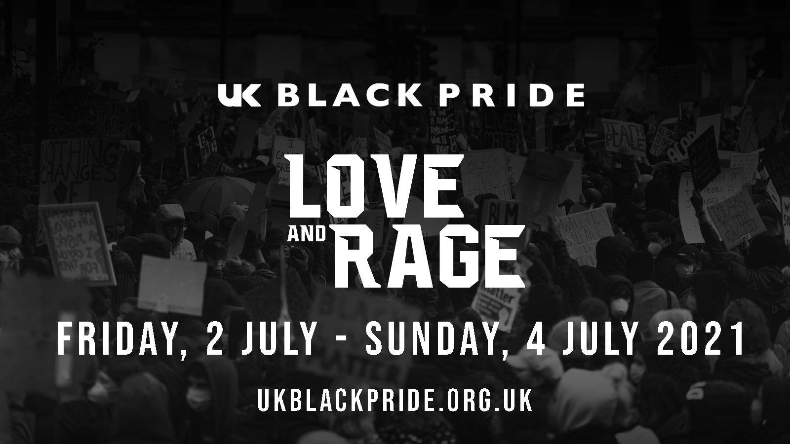 White text on top of a black and white image of a march. Text reads: UK Black Pride. Love and race. Friday 2 July - Sunday 4 July. UKBlackPride.org.uk